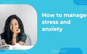 Tips for managing stress and anxiety