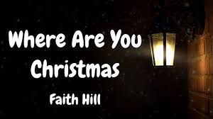 Where Are You Christmas? by Faith Hill