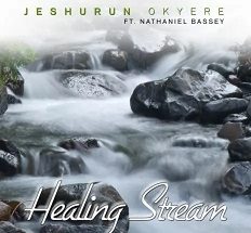 Healing Stream mp3 by Jeshurun Okyere ft. Nathaniel Bassey