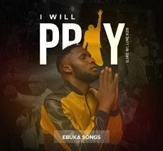 I Will Pray mp3 by Ebuka songs