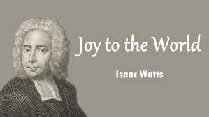 Joy to the World by Isaac Watts