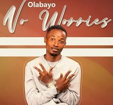 No Worries mp3 by Olabayo 