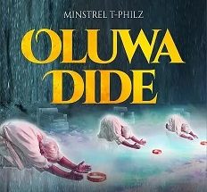 Oluwa Dide by Minstrel T-Philz 