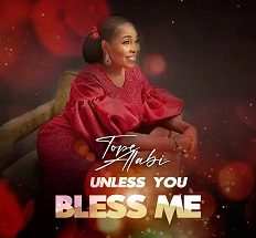 Unless You Bless Me mp3 by Tope Alabi 